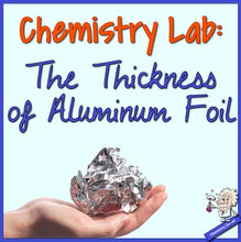 Load image into Gallery viewer, Chemistry Lab: The Thickness of Aluminum Foil