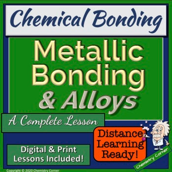 Chemical Bonding: Metallic Bonding & Alloys Print & Digital |Distance Learning